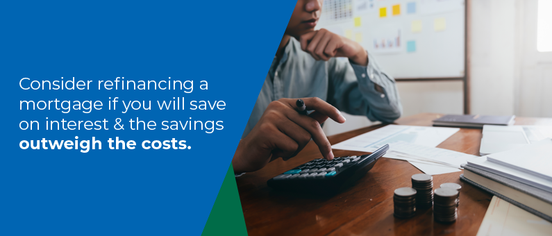 Consider refinancing a mortgage if you will save on interest and the savings outweigh the costs - Image of a person using a calculator
